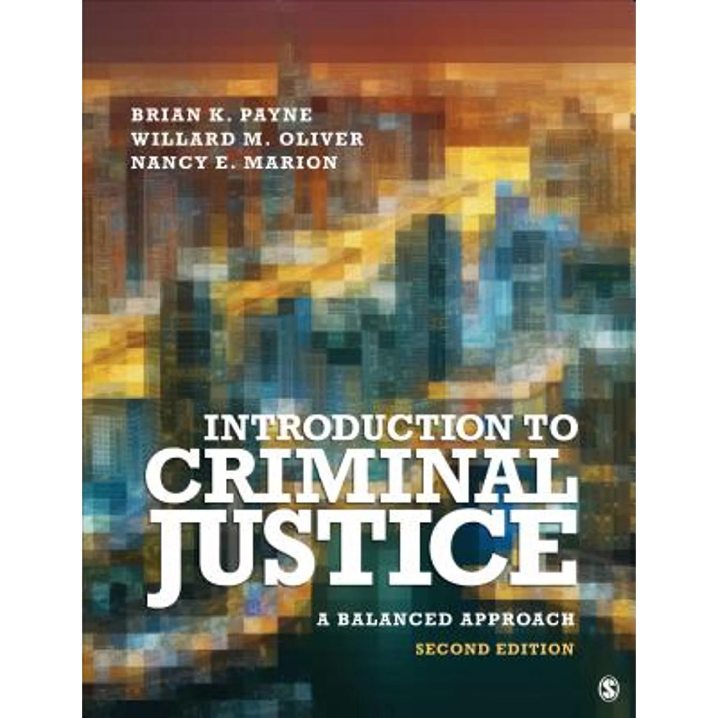 Pre-Owned Introduction to Criminal Justice: A Balanced Approach (Paperback 9781506389721) by Brian K Payne, Willard M Oliver, Nancy E Marion