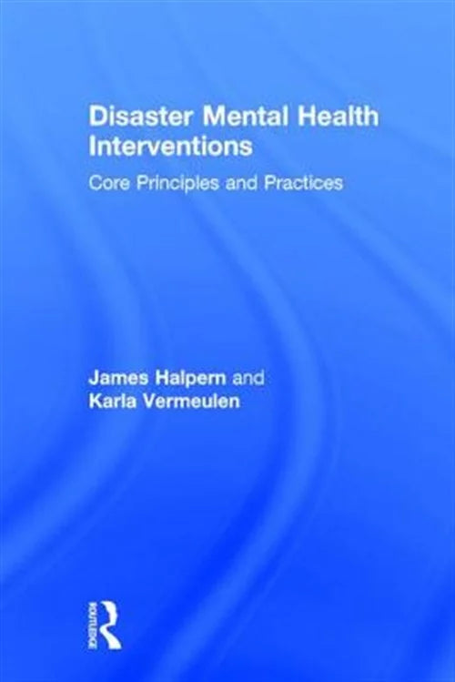 Pre-owned Disaster Mental Health Interventions : Core Principles and Practices, Wrap by Halpern, James; Vermeulen, Karla, ISBN 1138644552, ISBN-13 9781138644557