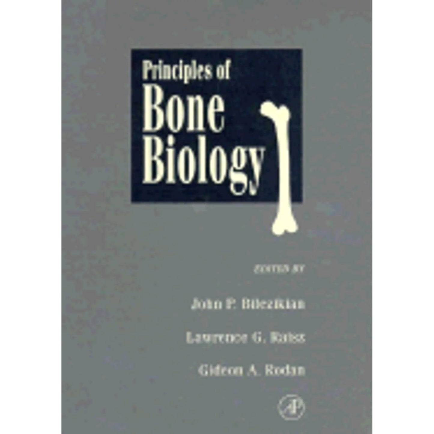 Pre-Owned Principles of Bone Biology Protection 9780120986507) by John P Bilezikian, Lawrence G Raisz, Gideon A Rodan