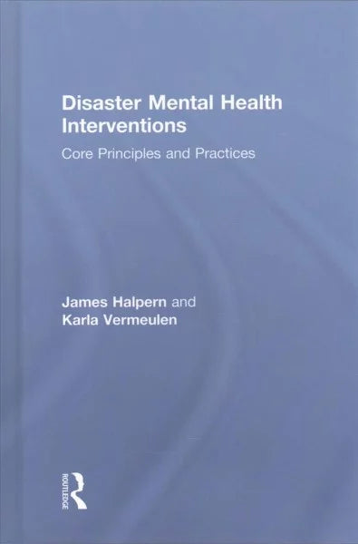 Pre-owned Disaster Mental Health Interventions : Core Principles and Practices, Wrap by Halpern, James; Vermeulen, Karla, ISBN 1138644552, ISBN-13 9781138644557